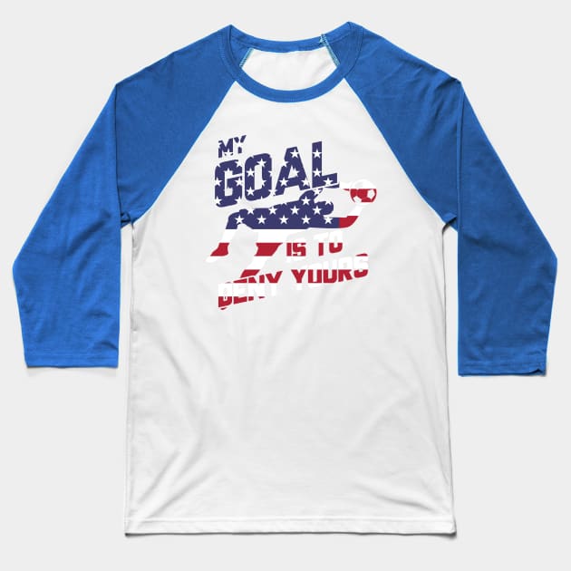 My Goal Is To Deny Yours Goalie USA Flag Patriotic Baseball T-Shirt by theperfectpresents